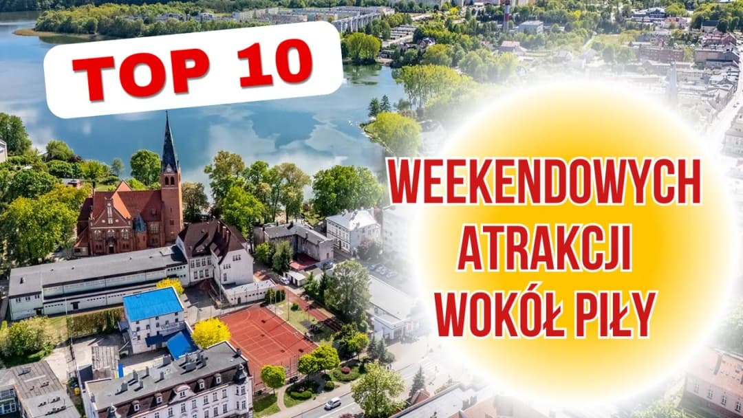 Najciekawsze atrakcje w Pile, które musisz zobaczyć podczas wizyty