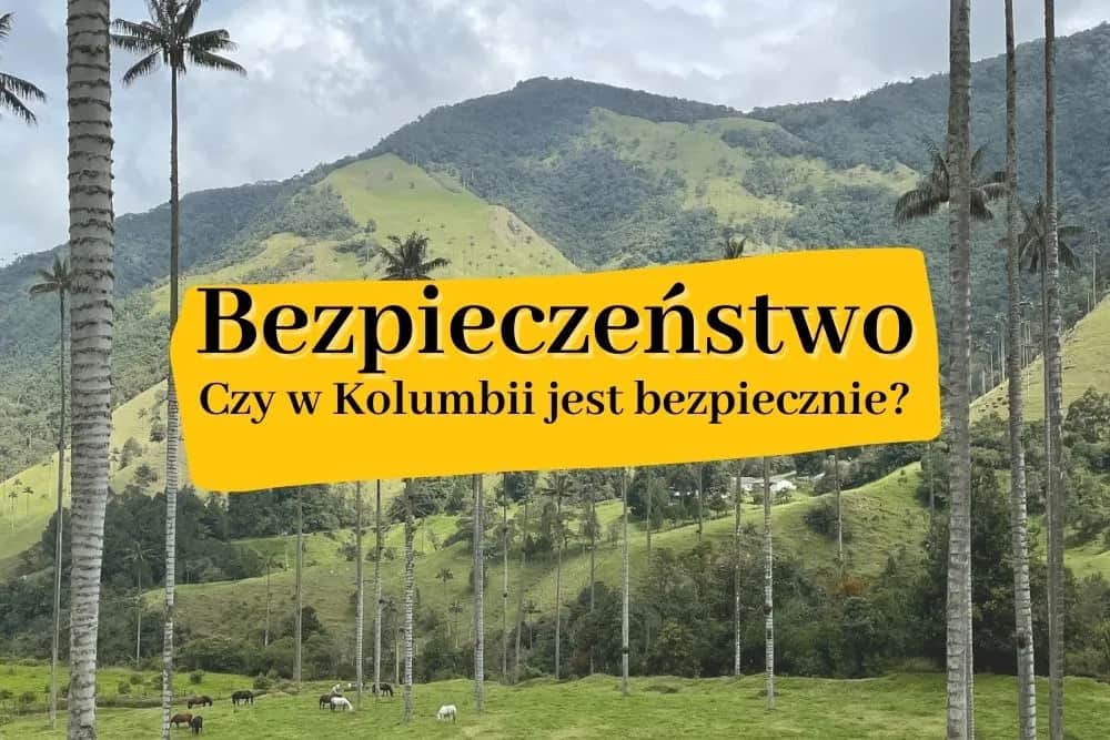 Czy w Kolumbii jest bezpiecznie? Odkryj prawdę o bezpieczeństwie w kraju