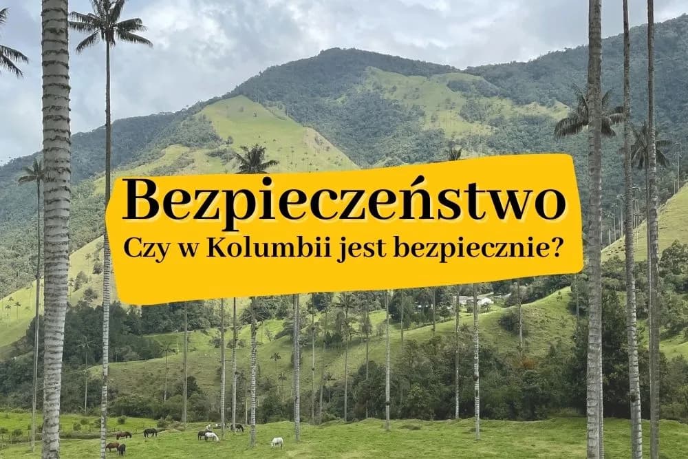 Czy w Kolumbii jest bezpiecznie? Odkryj prawdę o bezpieczeństwie w kraju